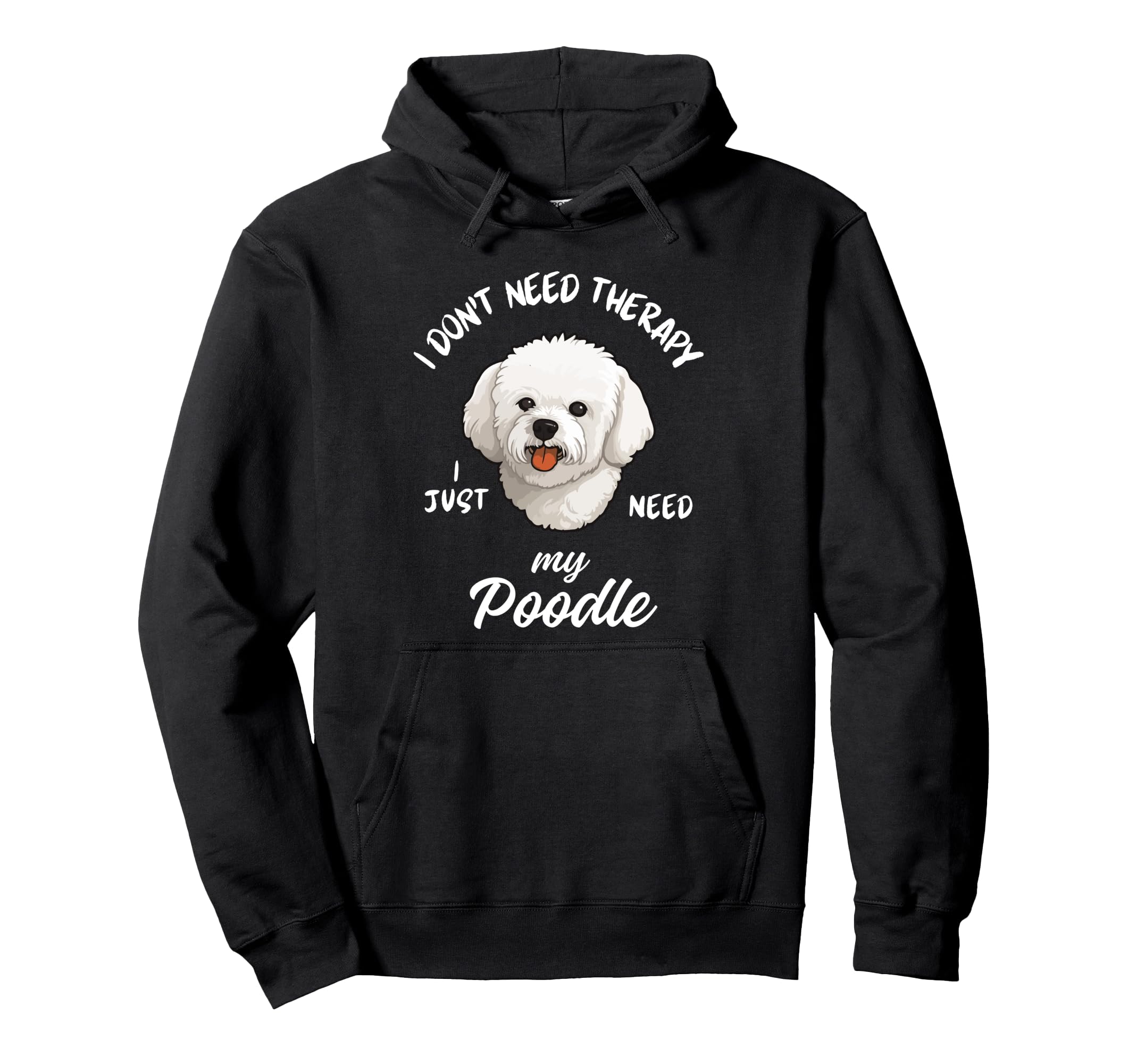 Poodle Dog Lover I Just Need My Poodle Hoodie - Aesthetic Graphic Men Women - T-Shirt, Sweatshirt, Hoodie