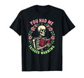 You Had Me Trigger Warning Skeleton T-Shirt - Casual Everyday Wear Unisex - T-Shirt, Sweatshirt, Hoodie