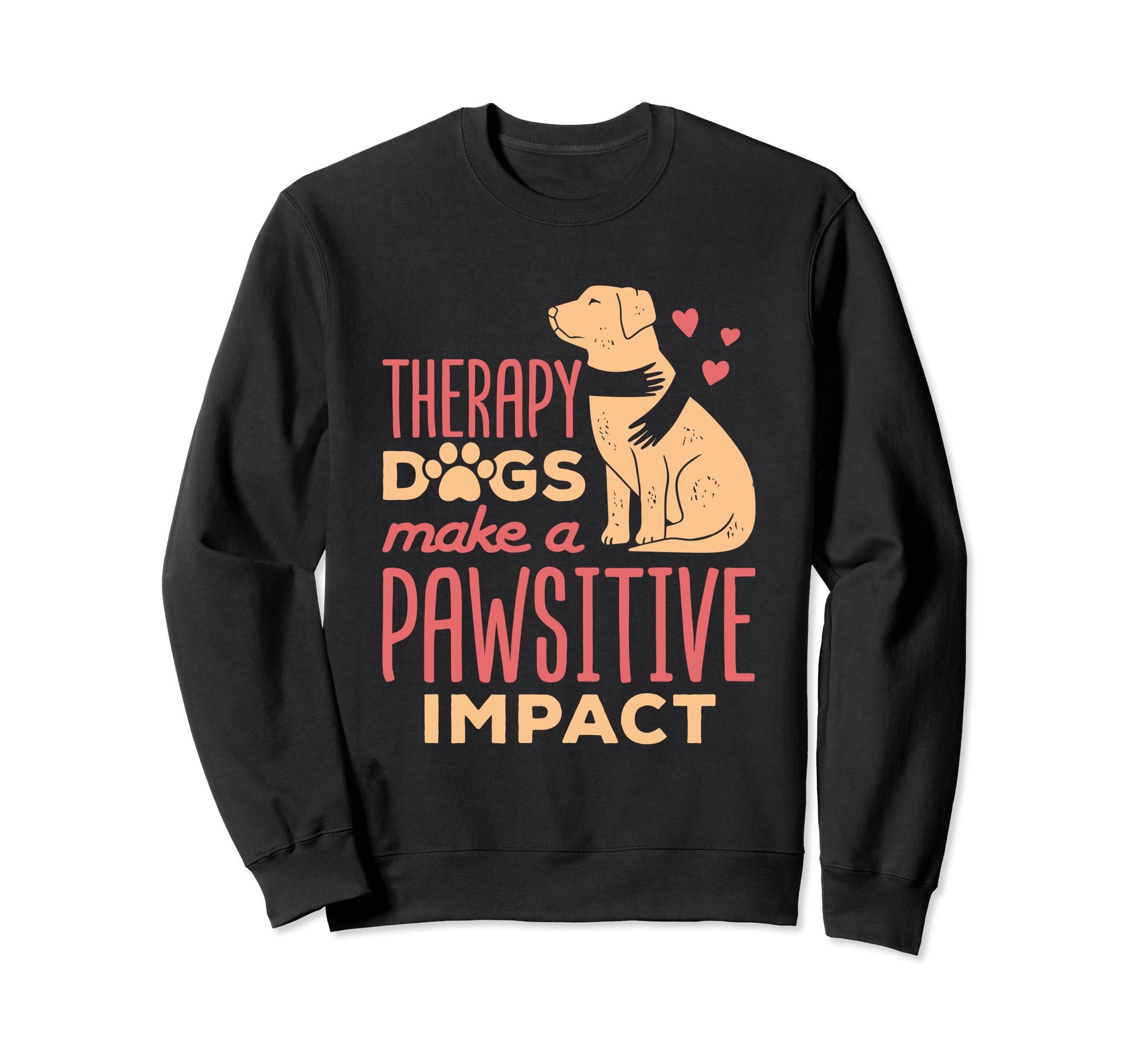 Therapy Dogs Make Pawsitive Impact Sweatshirt - Minimalist Print Unisex - T-Shirt, Sweatshirt, Hoodie