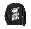You Either Quit Or You Keep Going Sweatshirt - Fun Novelty Design Unisex - T-Shirt, Sweatshirt, Hoodie