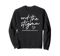 End Stigma Mental Health Awareness Sweatshirt - Trendy Graphic for Adults - T-Shirt, Sweatshirt, Hoodie