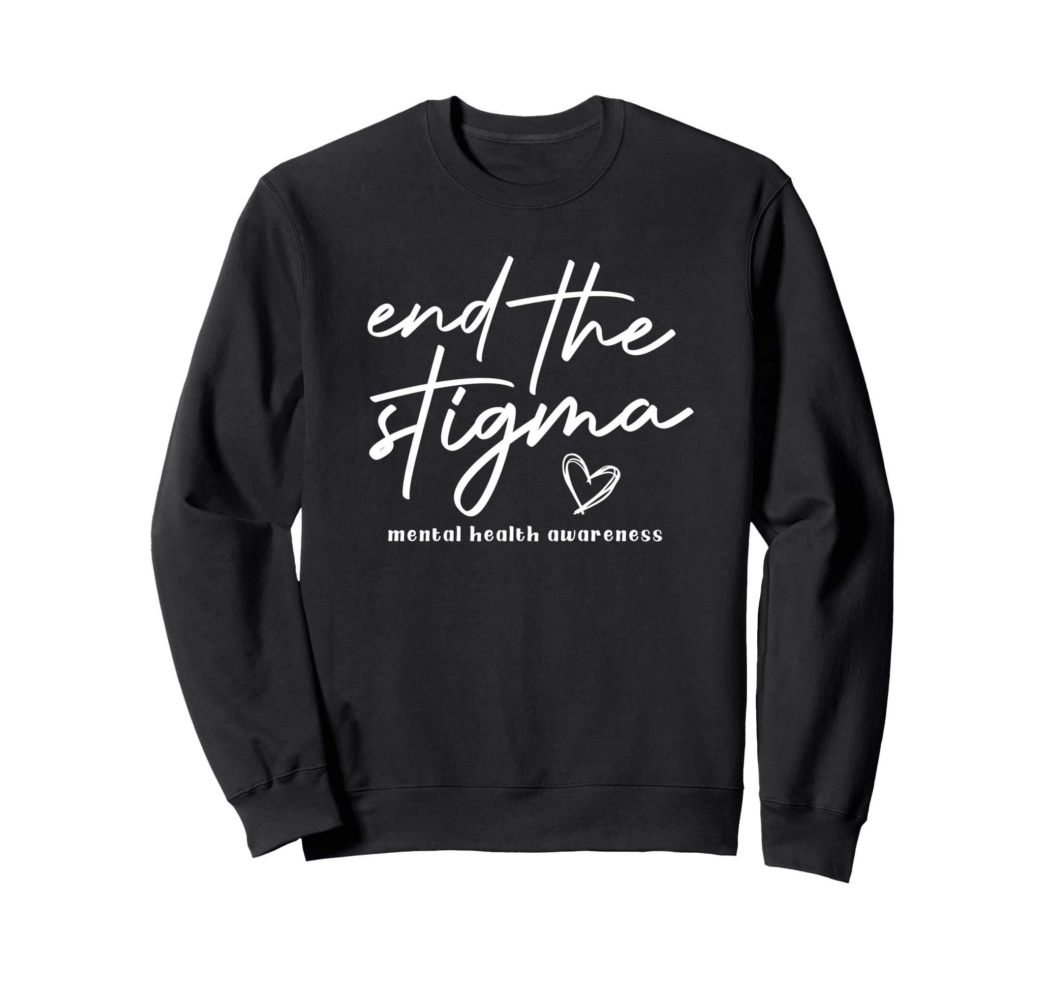 End Stigma Mental Health Awareness Sweatshirt - Trendy Graphic for Adults - T-Shirt, Sweatshirt, Hoodie