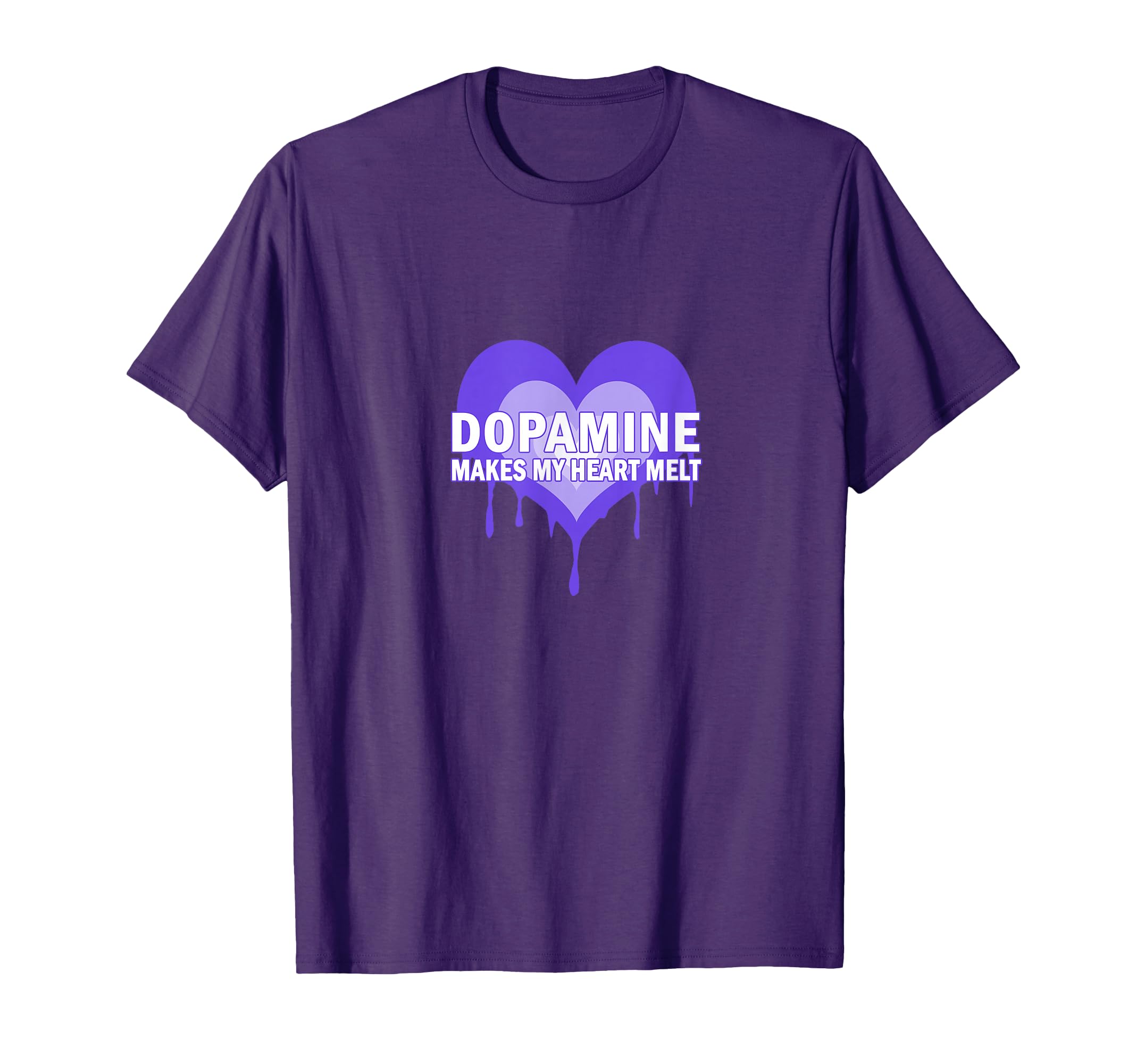 Dopamine Makes My Heart Melt Serotonin T-Shirt - Trendy Graphic Men Women - T-Shirt, Sweatshirt, Hoodie