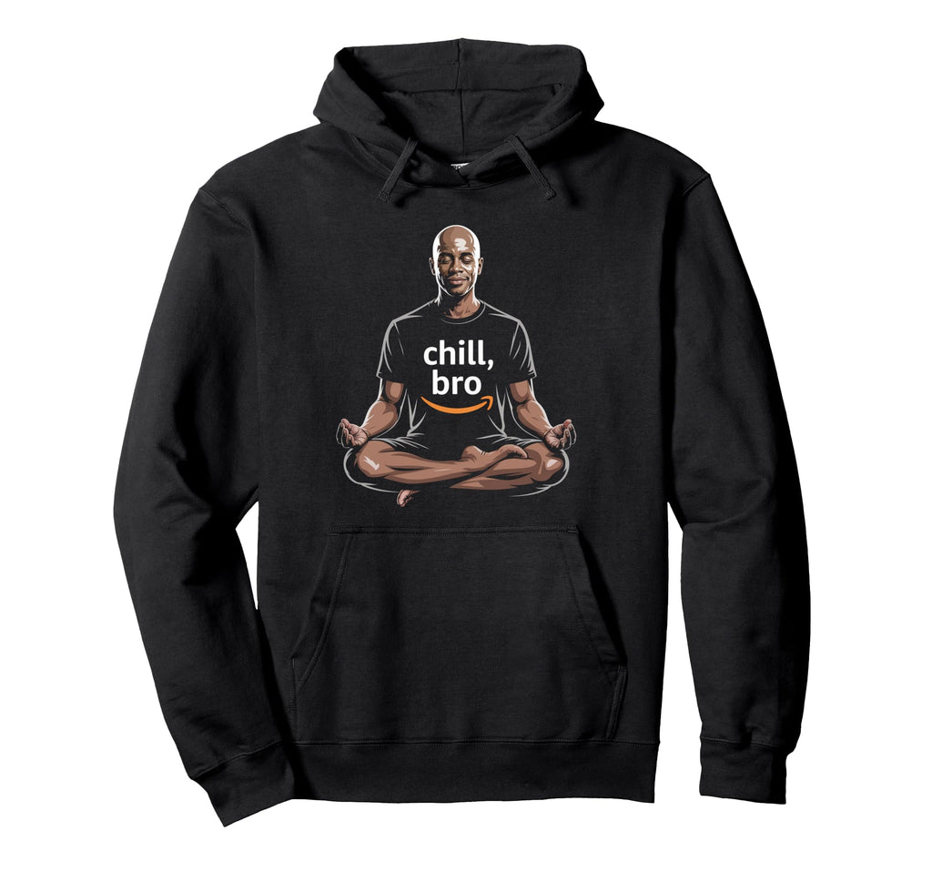 Chill Bro Inspiring Funny Meditation Hoodie - Minimalist Print Men Women - T-Shirt, Sweatshirt, Hoodie