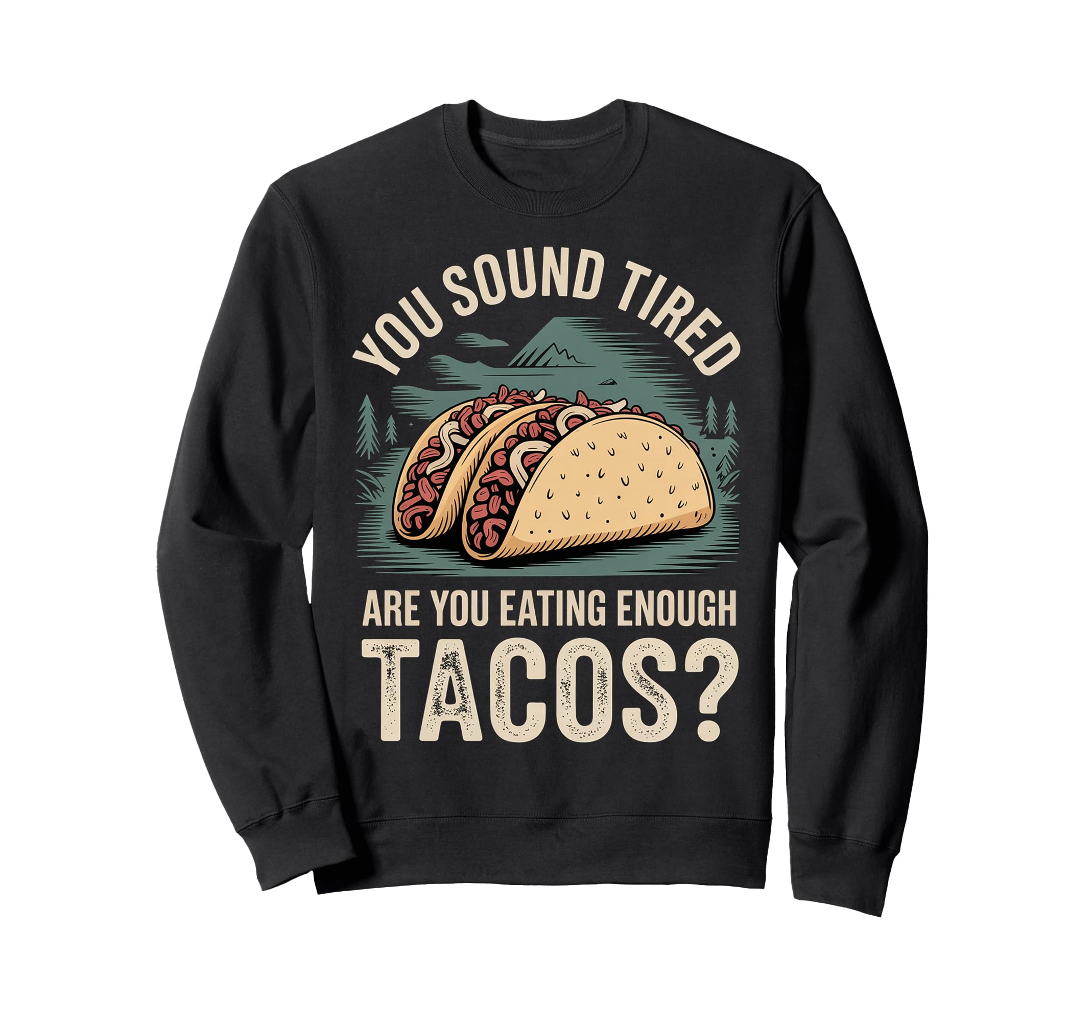 You Sound Tired Are You Eating Enough Sweatshirt - Streetwear Style Unisex - T-Shirt, Sweatshirt, Hoodie