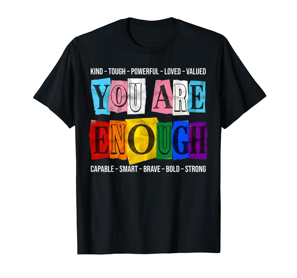 Gay You Are Enough Rainbow Pride Flag T-Shirt - Custom Art Print Men Women - T-Shirt, Sweatshirt, Hoodie
