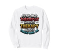 Even My Therapist Needed Therapy Sweatshirt - Casual Everyday Wear Unisex - T-Shirt, Sweatshirt, Hoodie