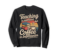 Teaching Is Important But Coffee Sweatshirt - Casual Everyday Wear Unisex - T-Shirt, Sweatshirt, Hoodie
