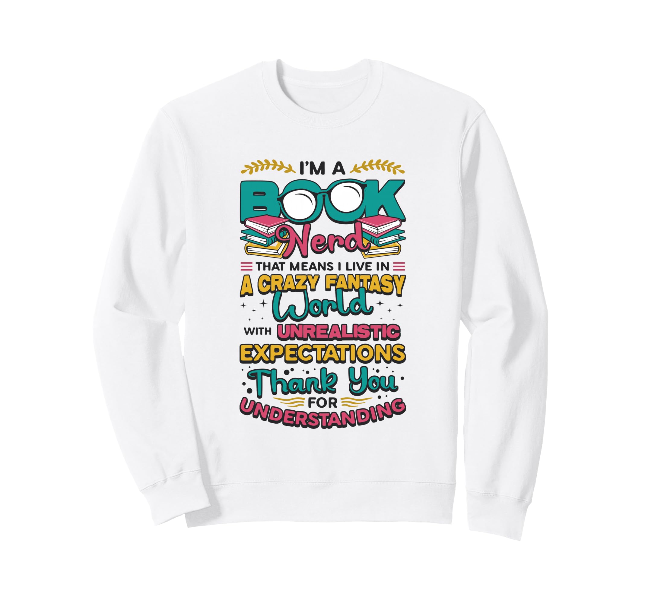 Im Book Nerd Fantasy World Book Sweatshirt - Novelty Apparel Men Women - T-Shirt, Sweatshirt, Hoodie
