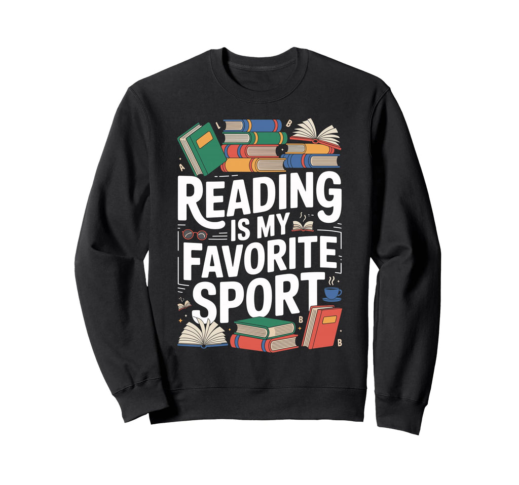 Reading Is My Favorite Sport Book Lover Sweatshirt - Trendy Graphic Unisex - T-Shirt, Sweatshirt, Hoodie