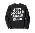 Anti Social Learning Club Sweatshirt - Casual Everyday Wear for Adults - T-Shirt, Sweatshirt, Hoodie