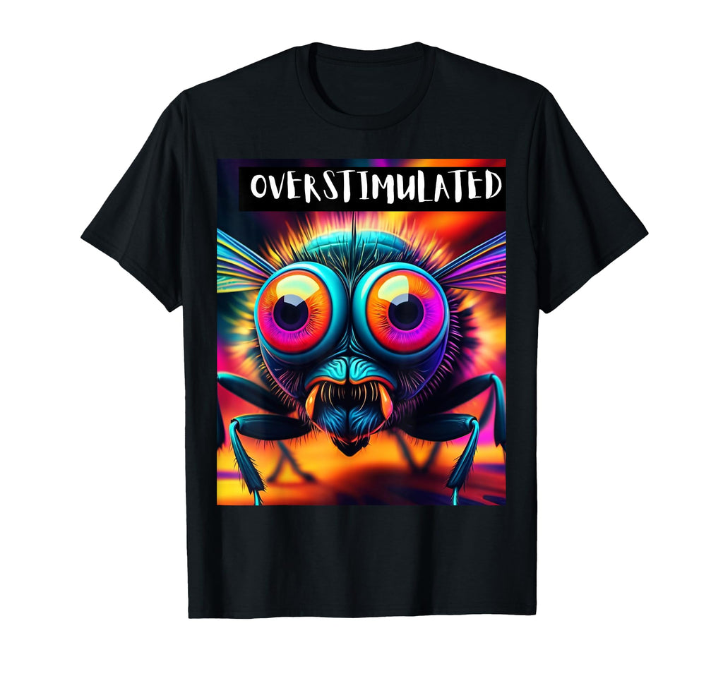 Overstimulated T-Shirt - Graphic Print for Adults - T-Shirt, Sweatshirt, Hoodie