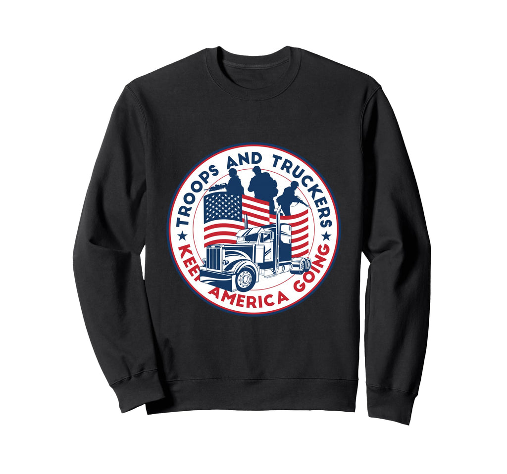 Troops Truckers Keep America Going Sweatshirt - Custom Art Print Unisex - T-Shirt, Sweatshirt, Hoodie