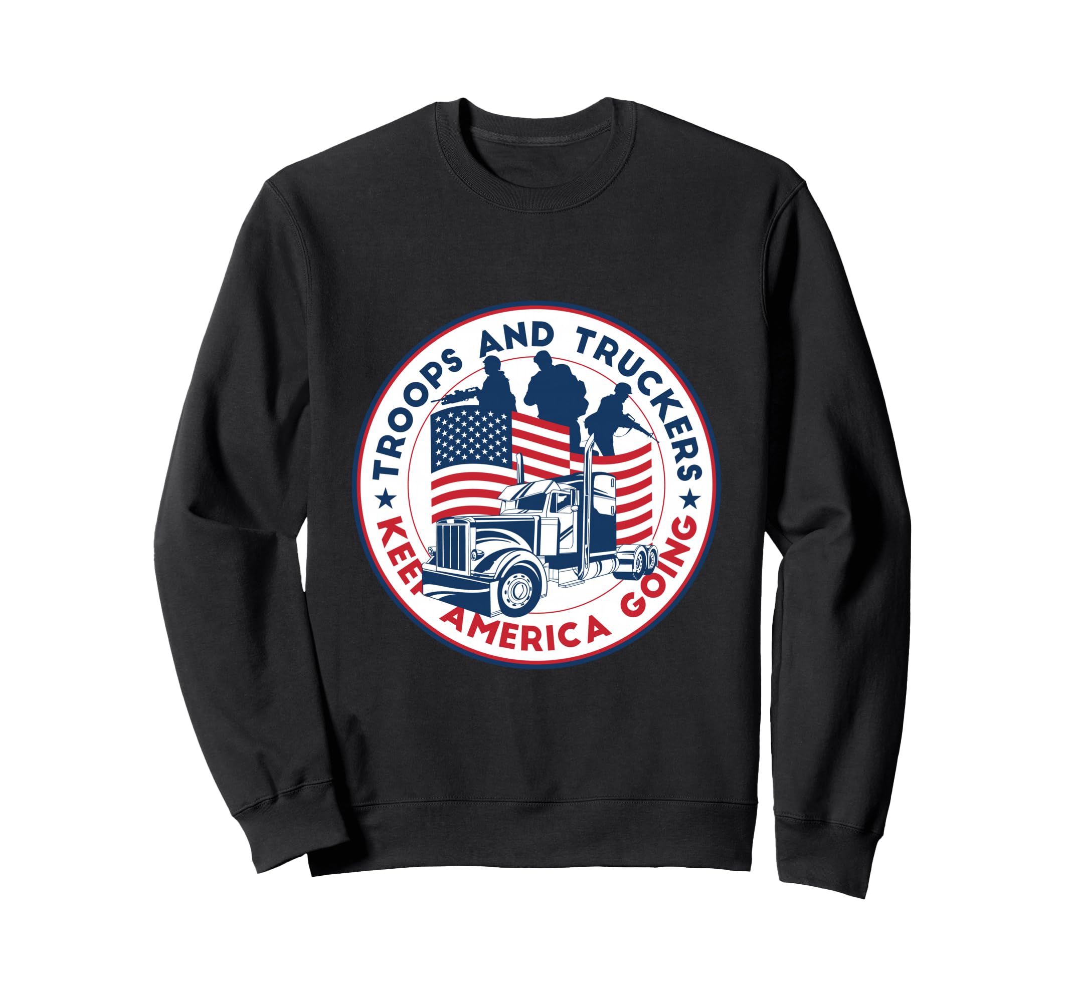 Troops Truckers Keep America Going Sweatshirt - Custom Art Print Unisex - T-Shirt, Sweatshirt, Hoodie