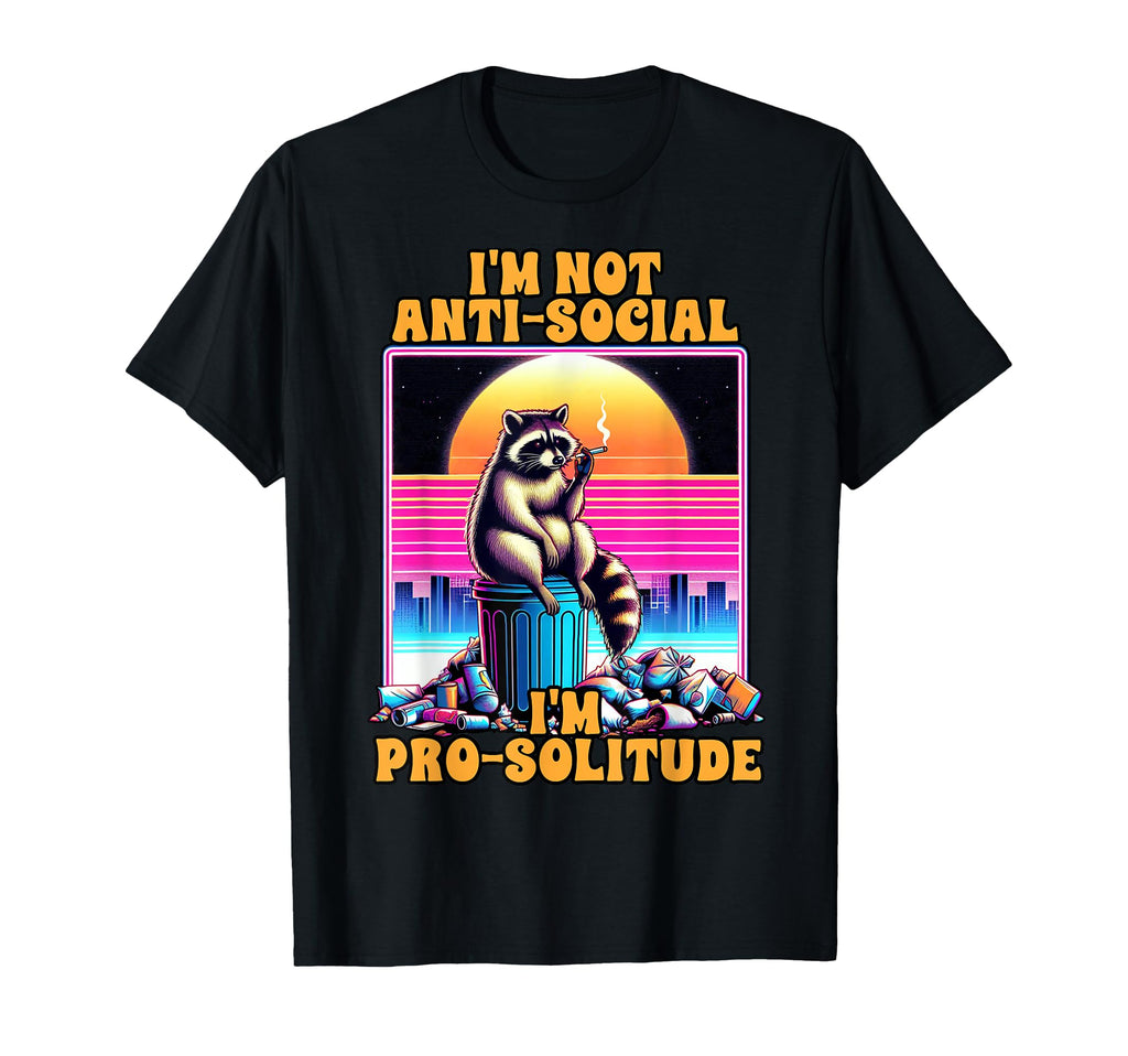 Anxiety Antisocial Im Not Anti Social T-Shirt - Trendy Graphic Men Women - T-Shirt, Sweatshirt, Hoodie