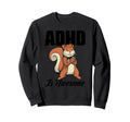Attention Deficit Disorder Sweatshirt - Casual Everyday Wear for Adults - T-Shirt, Sweatshirt, Hoodie