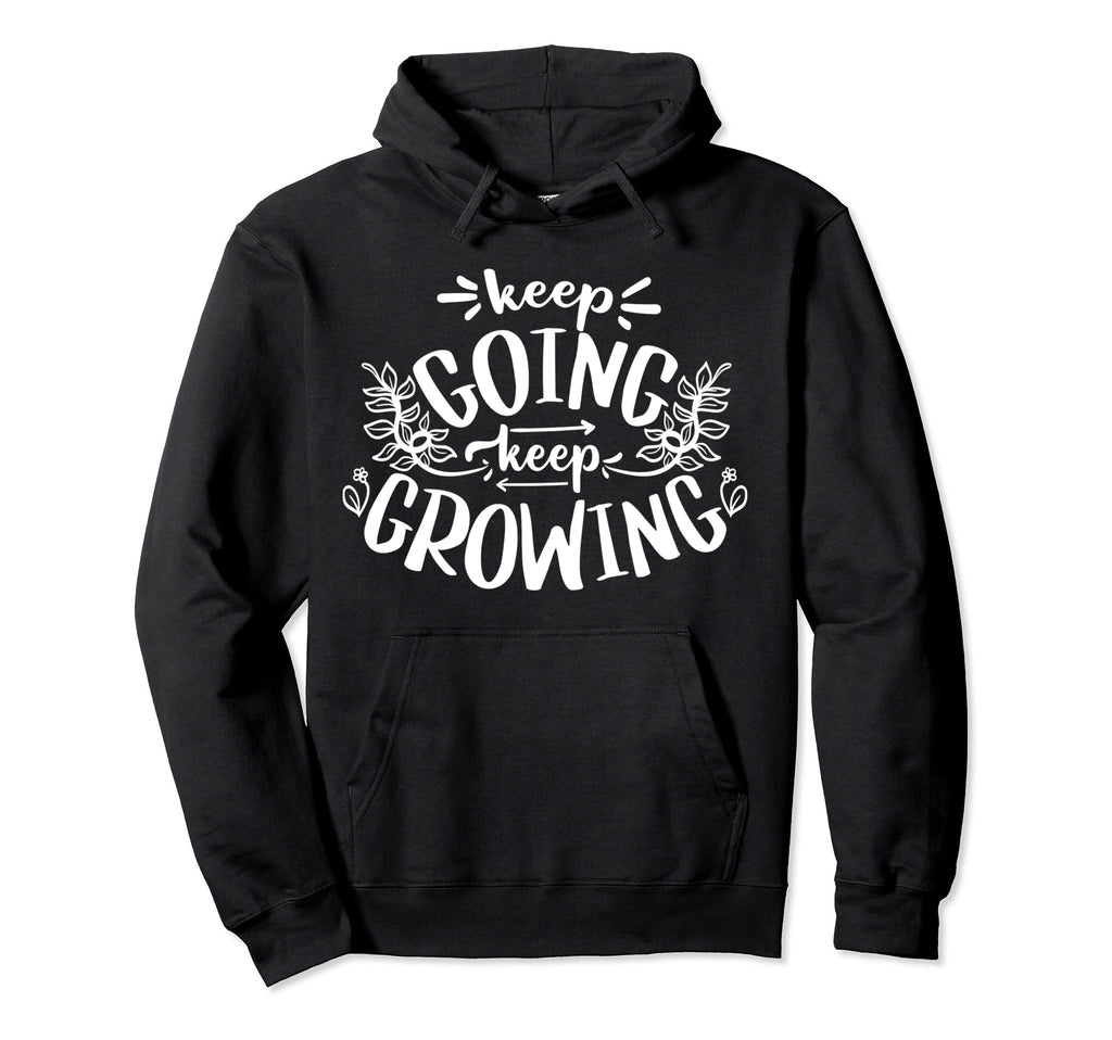 Keep Going Keep Growing Blessed Hoodie - Aesthetic Graphic Men Women - T-Shirt, Sweatshirt, Hoodie
