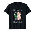 Be Kind To Your Mind Mental Health T-Shirt - Unique Graphic for Adults - T-Shirt, Sweatshirt, Hoodie