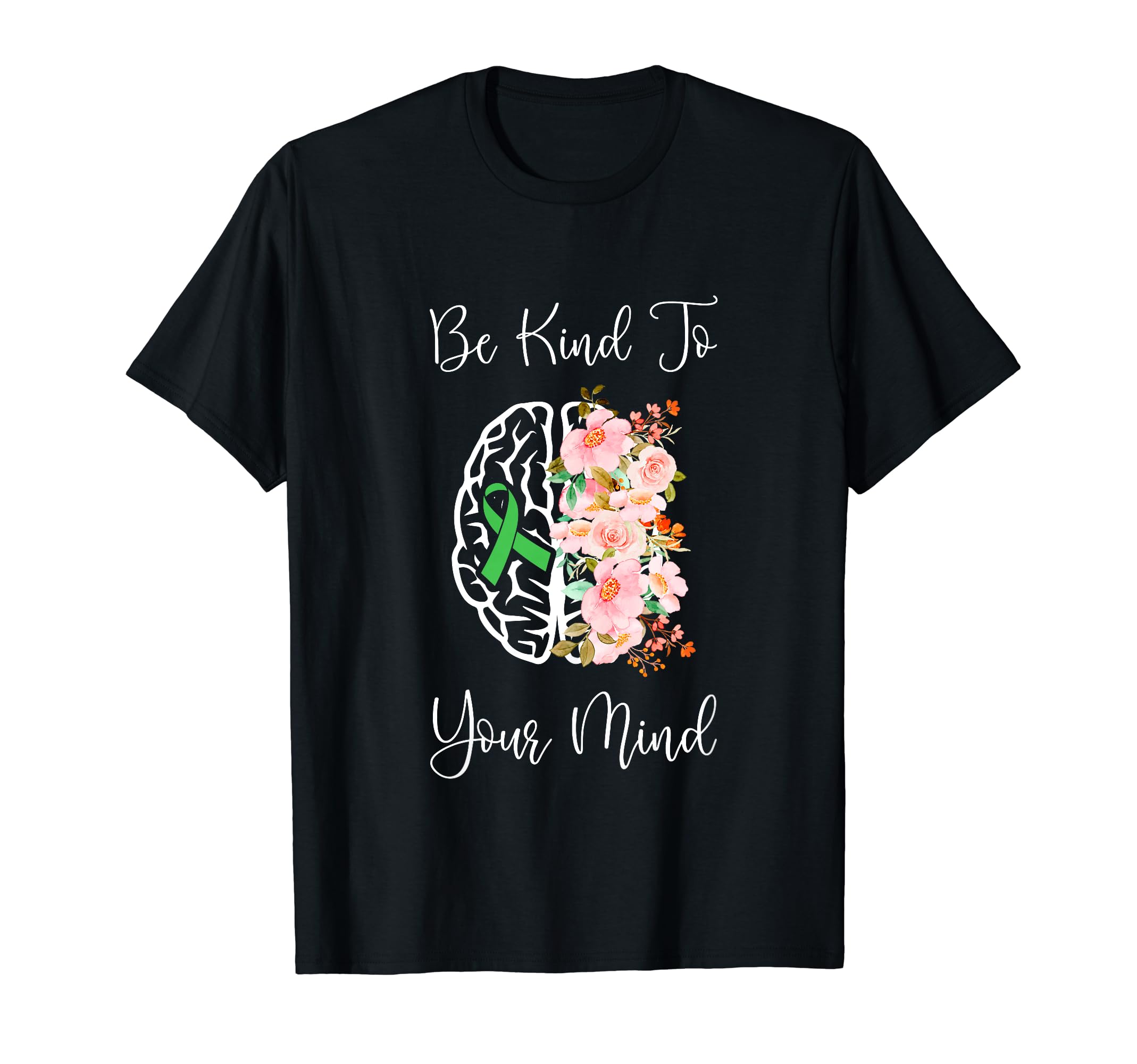 Be Kind To Your Mind Mental Health T-Shirt - Unique Graphic for Adults - T-Shirt, Sweatshirt, Hoodie