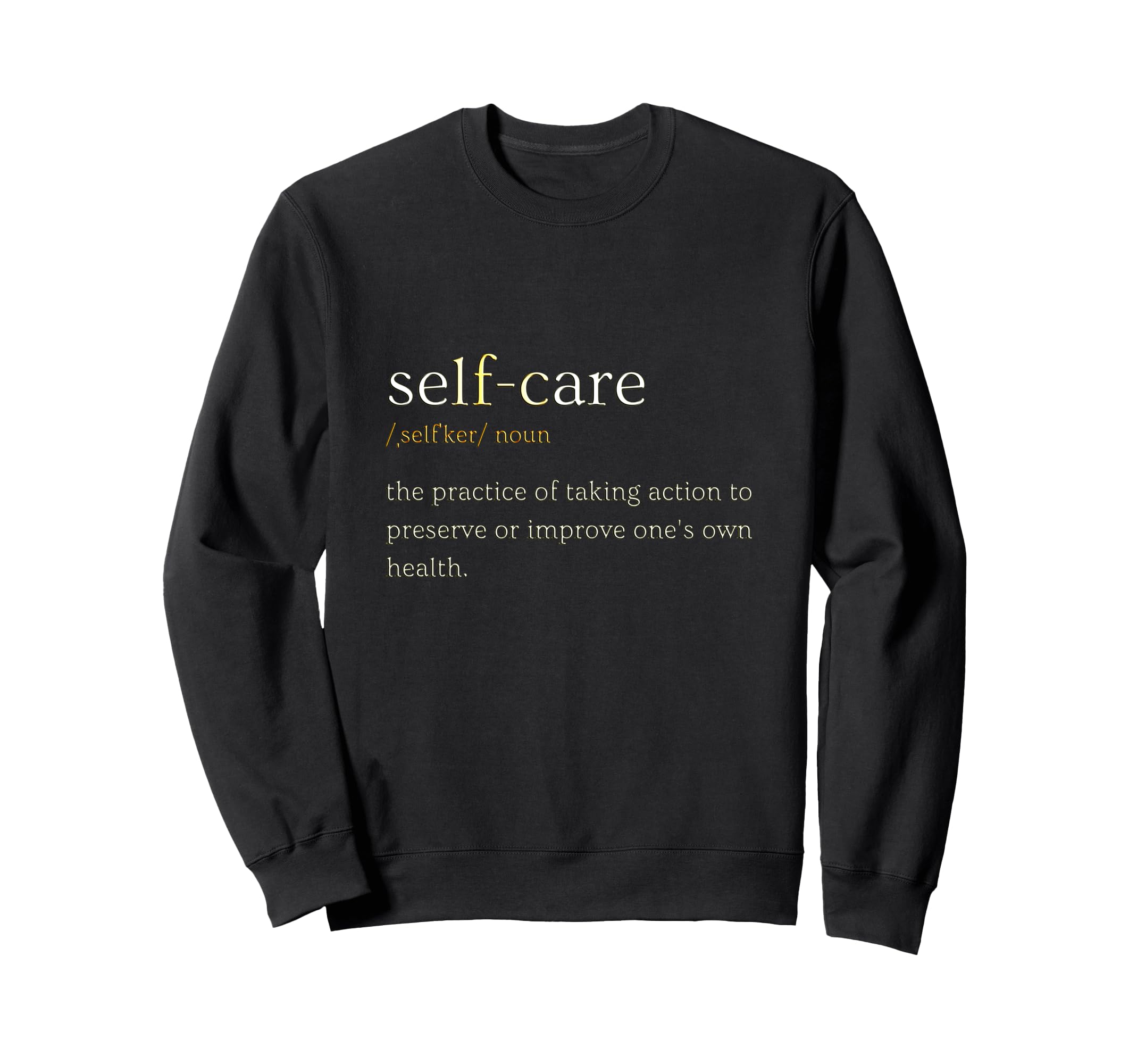 Self Care Self Love Sweatshirt - Novelty Apparel Men Women - T-Shirt, Sweatshirt, Hoodie