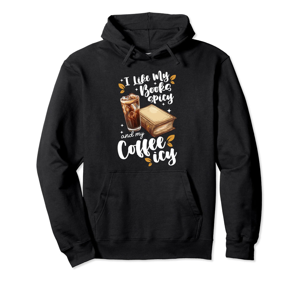 Icy Coffee Spicy Books Novelty Bookish Hoodie - Custom Art Print Men Women - T-Shirt, Sweatshirt, Hoodie