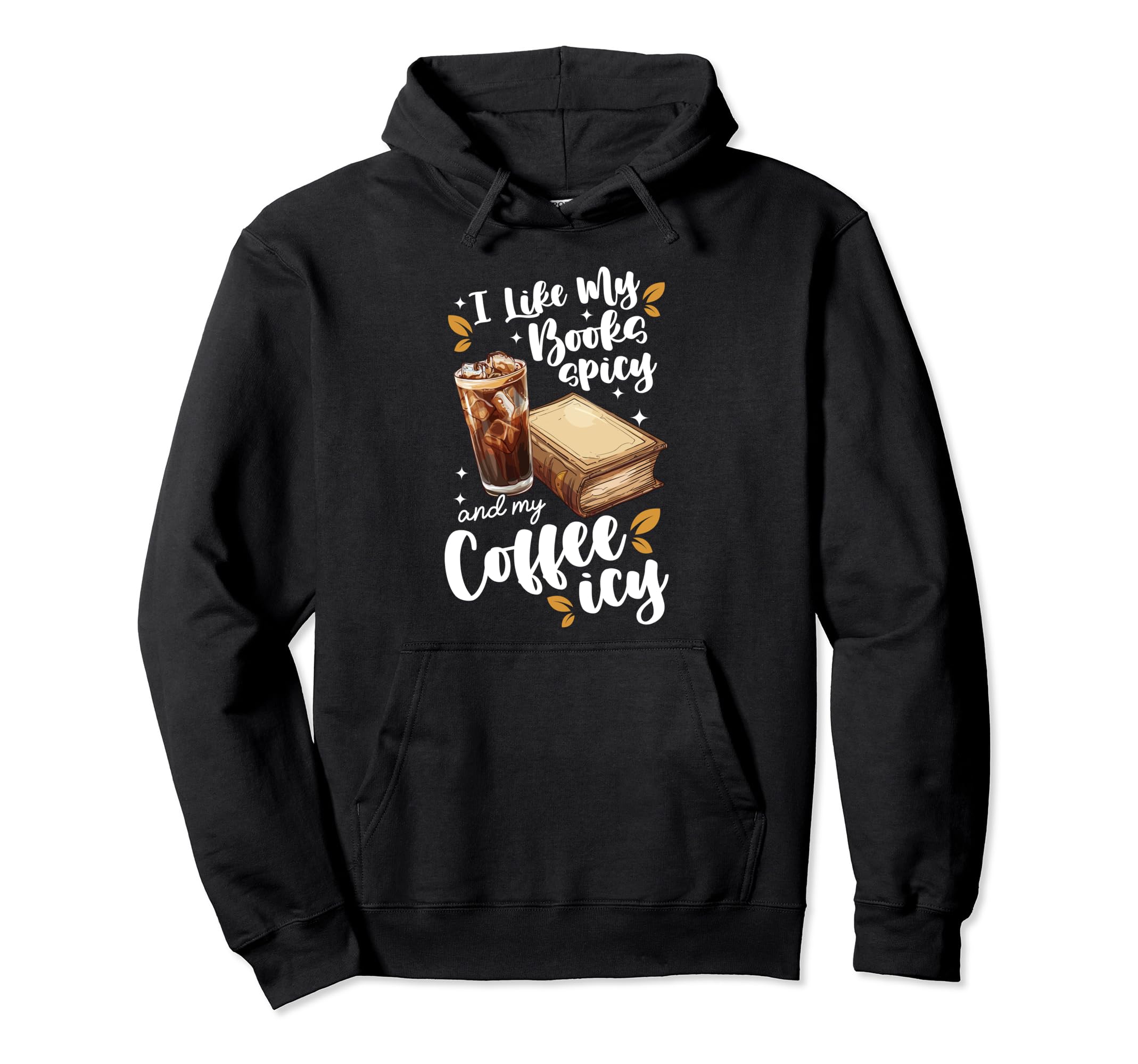 Icy Coffee Spicy Books Novelty Bookish Hoodie - Custom Art Print Men Women - T-Shirt, Sweatshirt, Hoodie