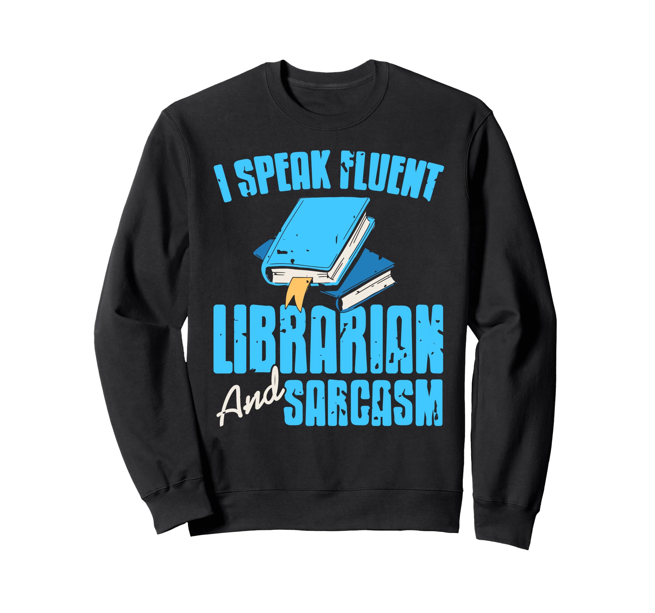 I Speak Fluent Librarian And Sweatshirt - Aesthetic Graphic Men Women - T-Shirt, Sweatshirt, Hoodie