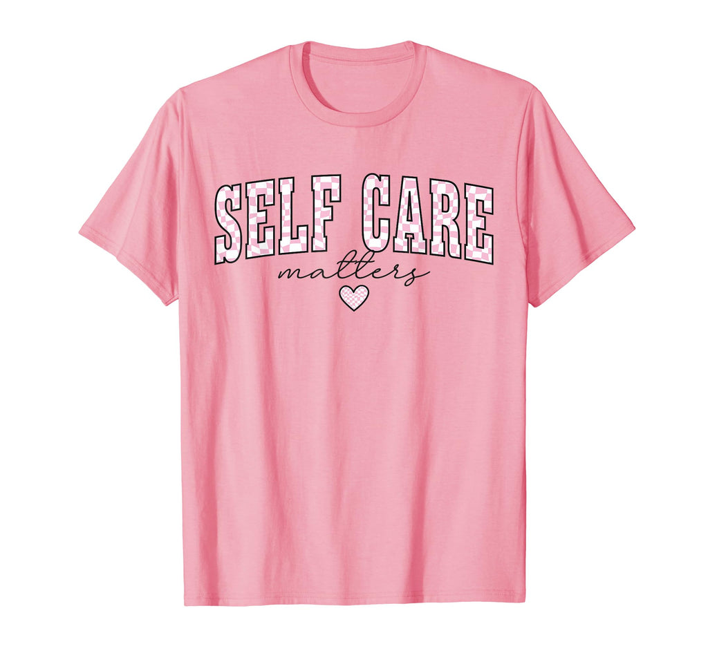 Self Care Matters Mental Health Therapy T-Shirt - Trendy Graphic Unisex - T-Shirt, Sweatshirt, Hoodie