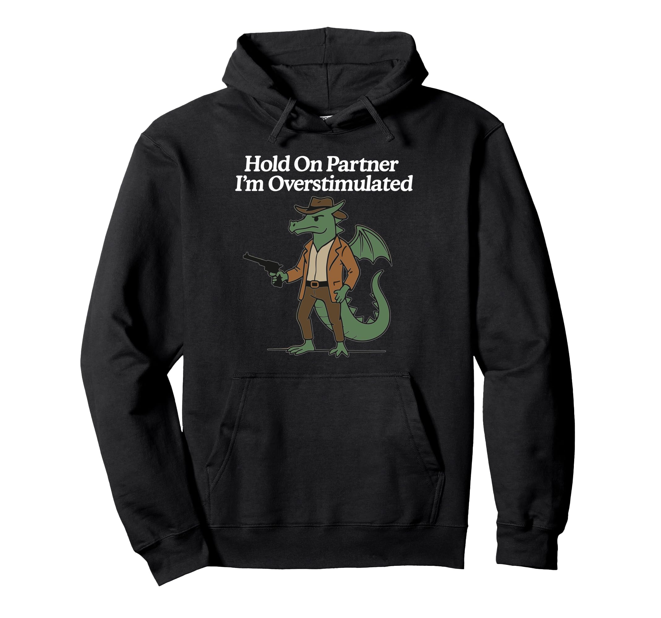 Hold Partner Im Overstimulated Cowboy Hoodie - Graphic Print Men Women - T-Shirt, Sweatshirt, Hoodie