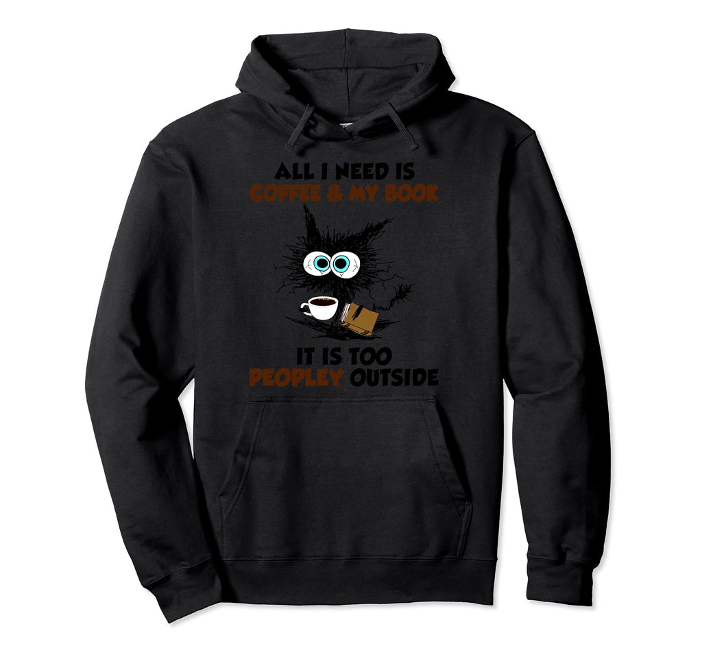 All I Need Is Coffee And My Book It Hoodie - Casual Everyday Wear Unisex - T-Shirt, Sweatshirt, Hoodie