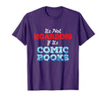 Its Not Hoarding If Its Comic Books T-Shirt - Streetwear Style Unisex - T-Shirt, Sweatshirt, Hoodie