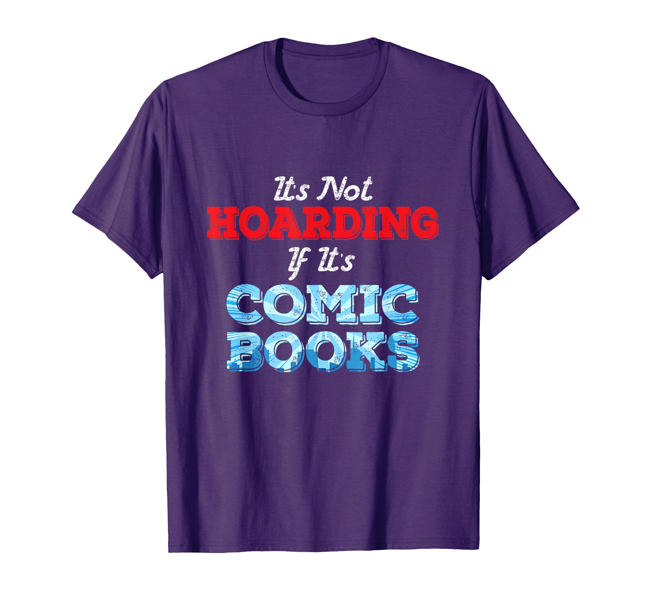 Its Not Hoarding If Its Comic Books T-Shirt - Streetwear Style Unisex - T-Shirt, Sweatshirt, Hoodie