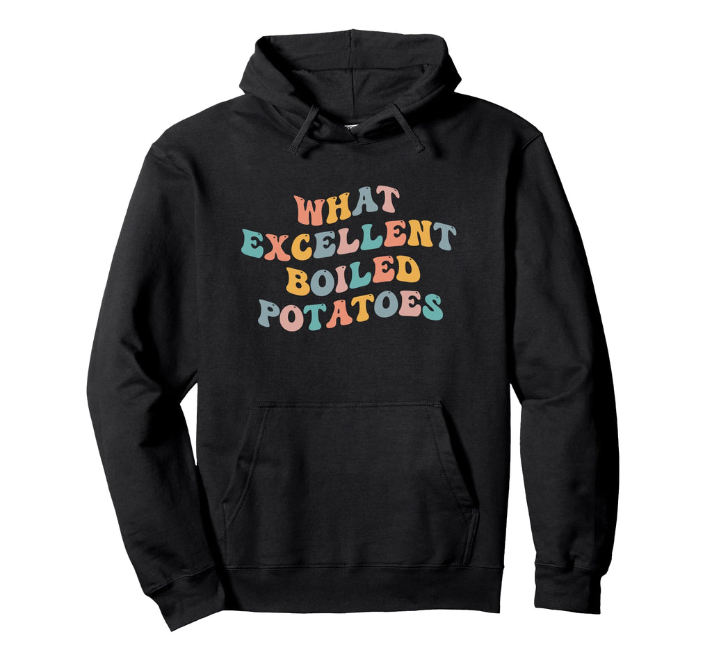 What Excellent Boiled Potatoes Novel Hoodie - Graphic Print Men Women - T-Shirt, Sweatshirt, Hoodie