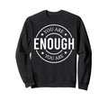 You Are Enough God Christian Sweatshirt - Novelty Apparel for Adults - T-Shirt, Sweatshirt, Hoodie