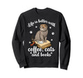 Life Is Better Coffee Cats And Sweatshirt - Unique Graphic for Adults - T-Shirt, Sweatshirt, Hoodie