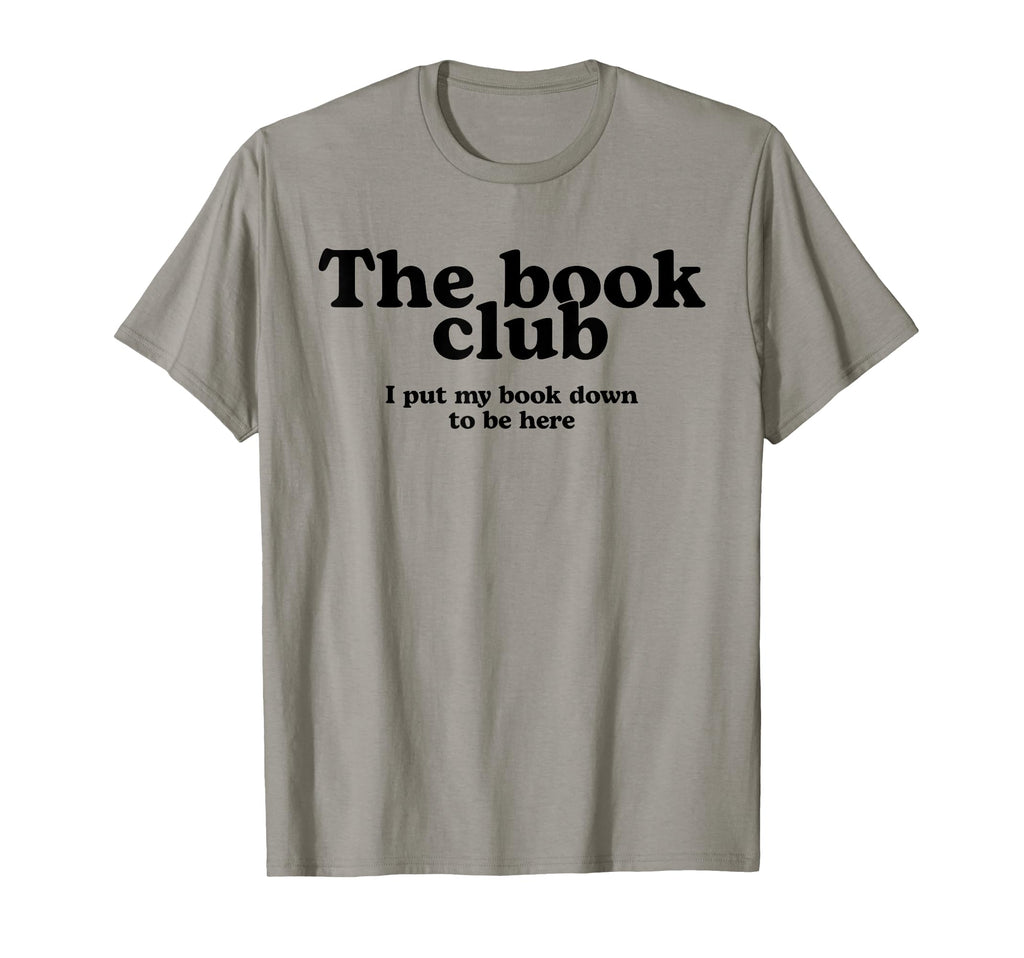 Book Club I Put My Book Down To Be Here T-Shirt - Minimalist Print Unisex - T-Shirt, Sweatshirt, Hoodie
