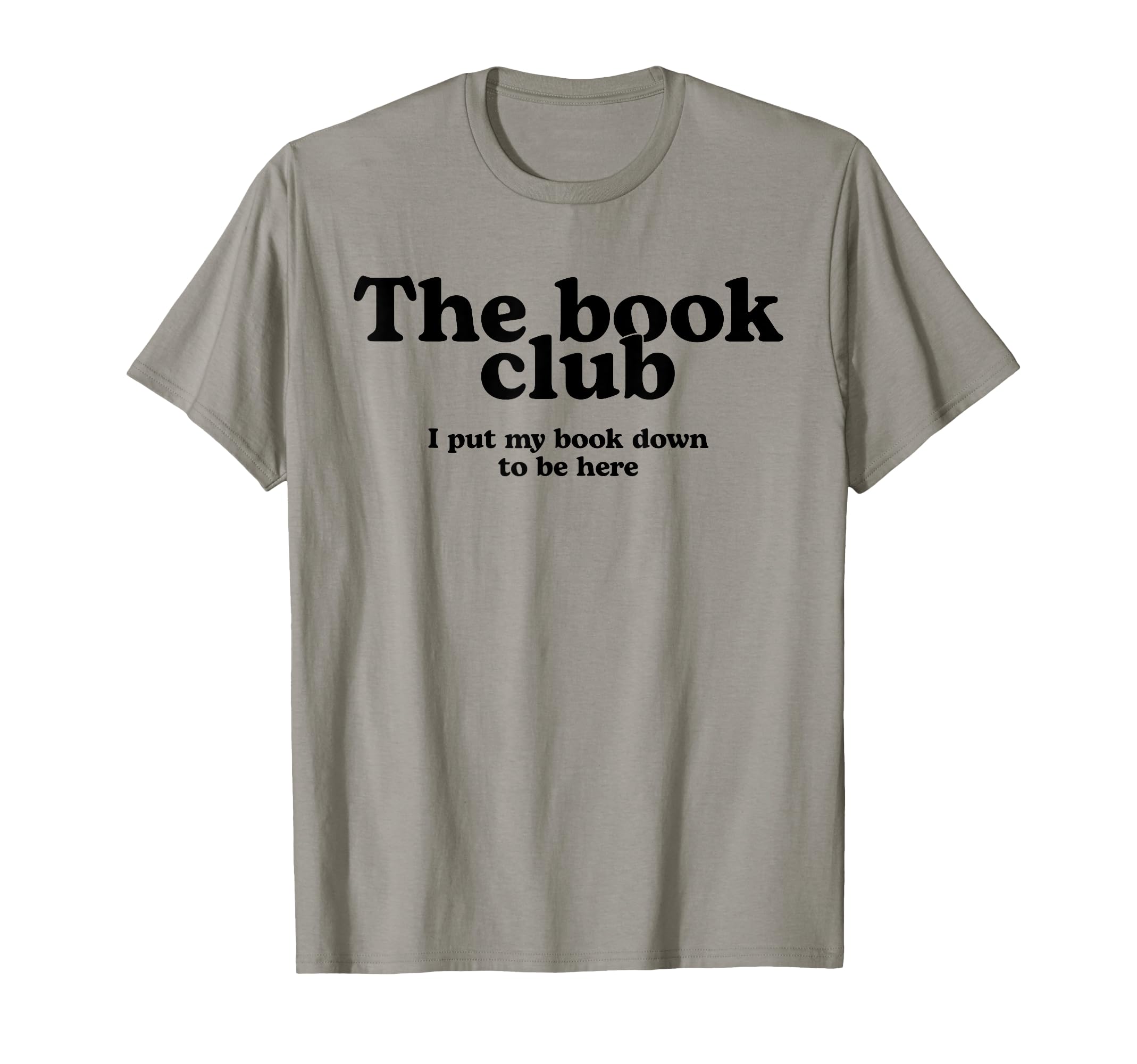 Book Club I Put My Book Down To Be Here T-Shirt - Minimalist Print Unisex - T-Shirt, Sweatshirt, Hoodie
