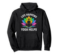 Funny Life Happens Yoga Helps Meditation Hoodie - Aesthetic Graphic Unisex - T-Shirt, Sweatshirt, Hoodie