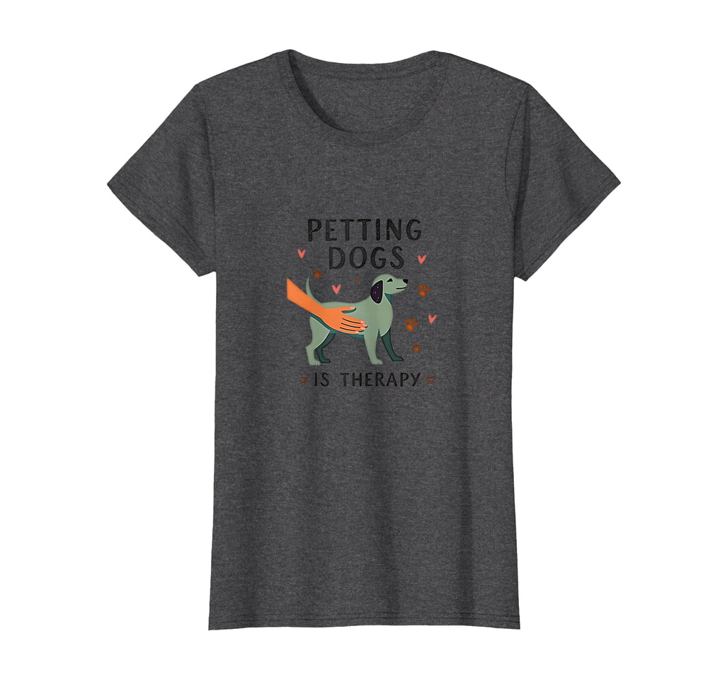Petting Dogs Is Therapy Canine Love T-Shirt - Aesthetic Graphic Men Women - T-Shirt, Sweatshirt, Hoodie