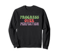 Progress Over Perfection Sweatshirt - Graphic Print for Adults - T-Shirt, Sweatshirt, Hoodie