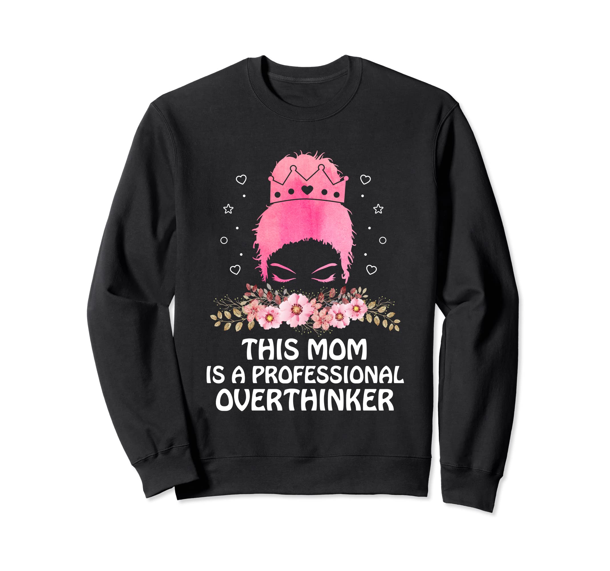 Professional Overthinker Mom Hobby Sweatshirt - Novelty Apparel Unisex - T-Shirt, Sweatshirt, Hoodie