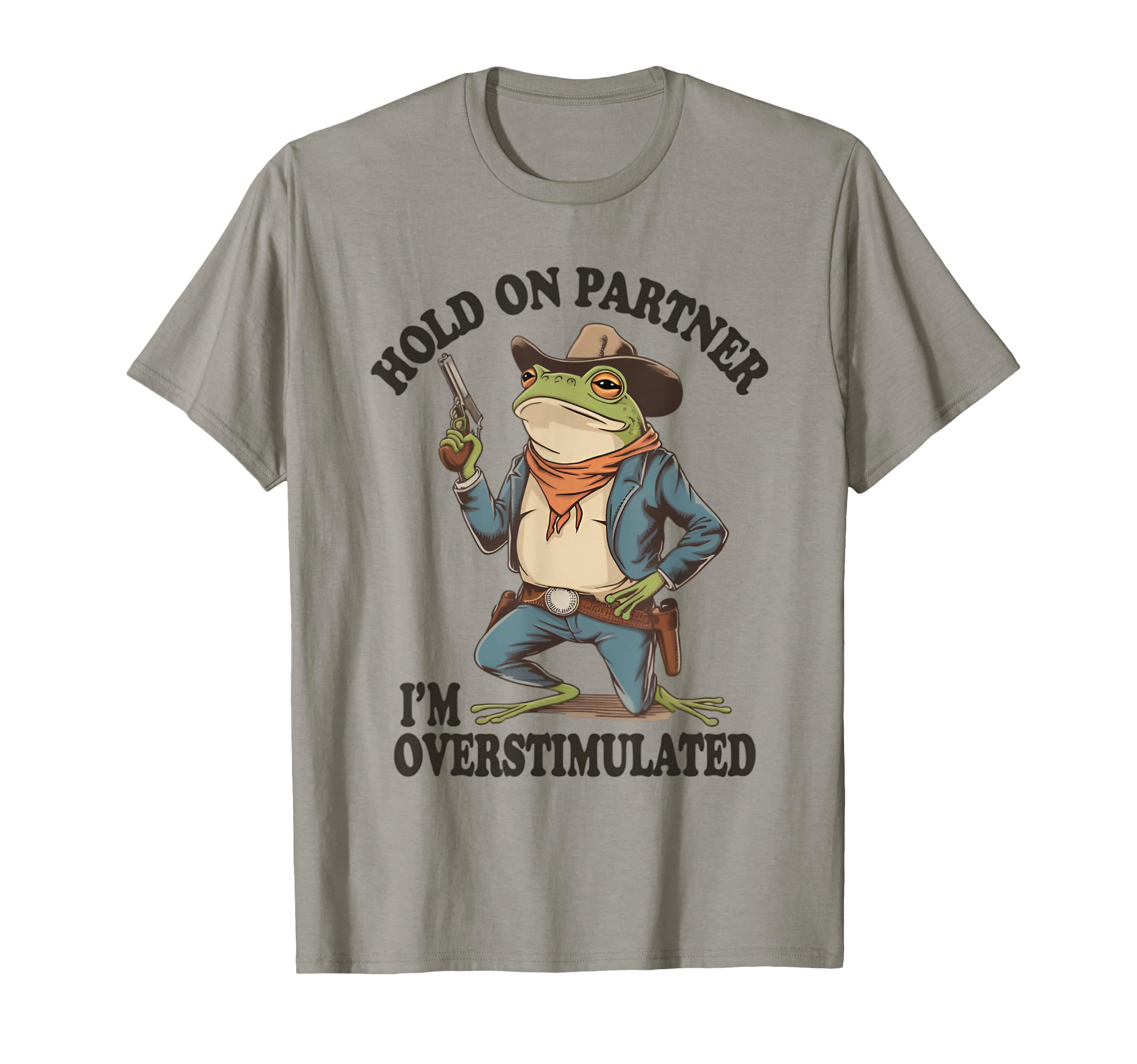 Hold Partner Im Overstimulated Frog T-Shirt - Minimalist Print Unisex - T-Shirt, Sweatshirt, Hoodie