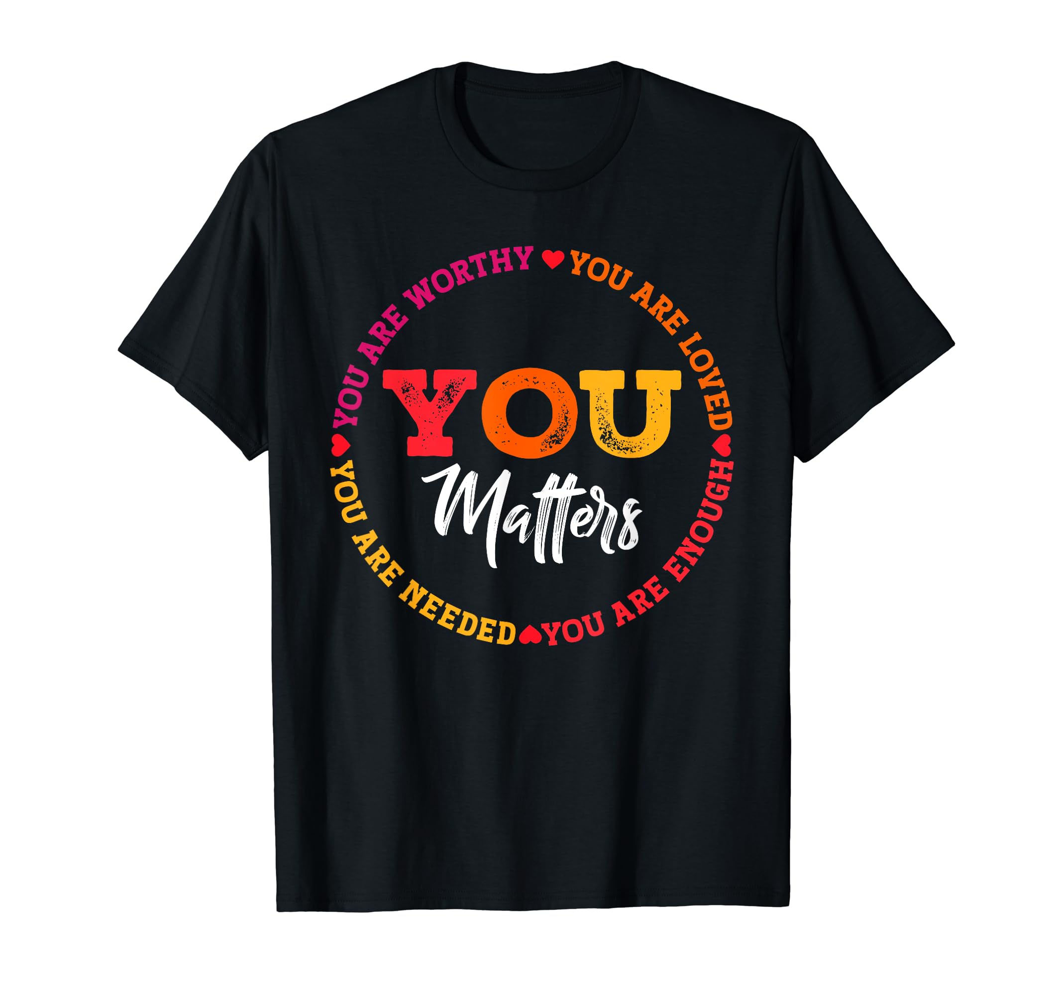 You Are Needed You Are Enough Mental T-Shirt - Aesthetic Graphic Men Women - T-Shirt, Sweatshirt, Hoodie