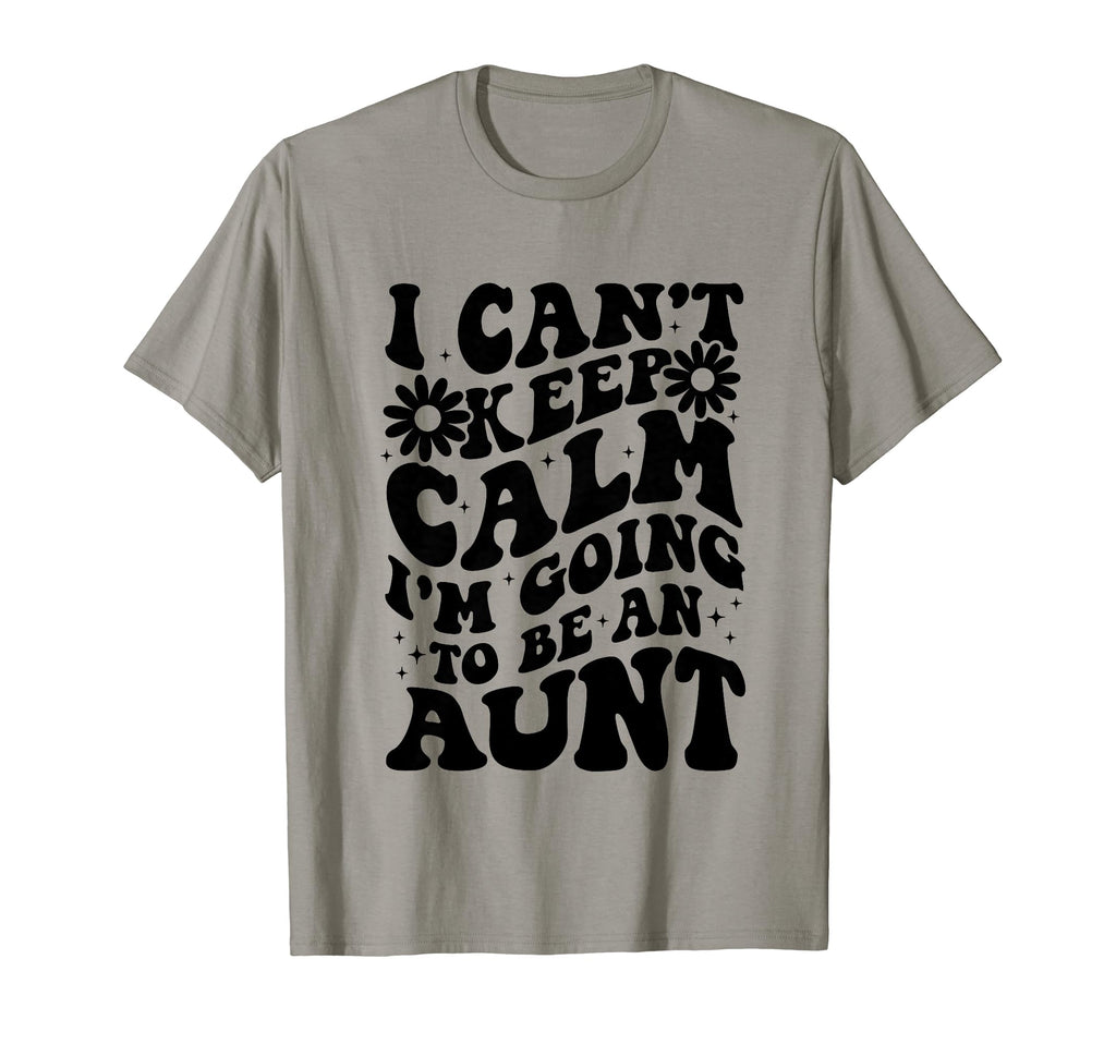 I Cant Keep Calm Im Going To Be T-Shirt - Casual Everyday Wear Men Women - T-Shirt, Sweatshirt, Hoodie