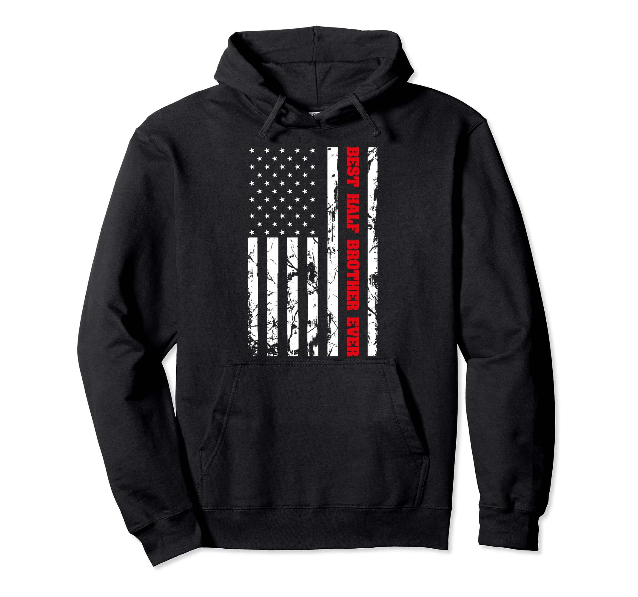 Best Half Brother Ever Us Flag Patriot Step Hoodie - Trendy Graphic Unisex - T-Shirt, Sweatshirt, Hoodie