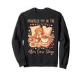 Mentally Im After Care Stage Sweatshirt - Fun Novelty Design for Adults - T-Shirt, Sweatshirt, Hoodie