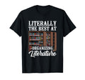 Literally Best Organizing Literature T-Shirt - Novelty Apparel Unisex - T-Shirt, Sweatshirt, Hoodie