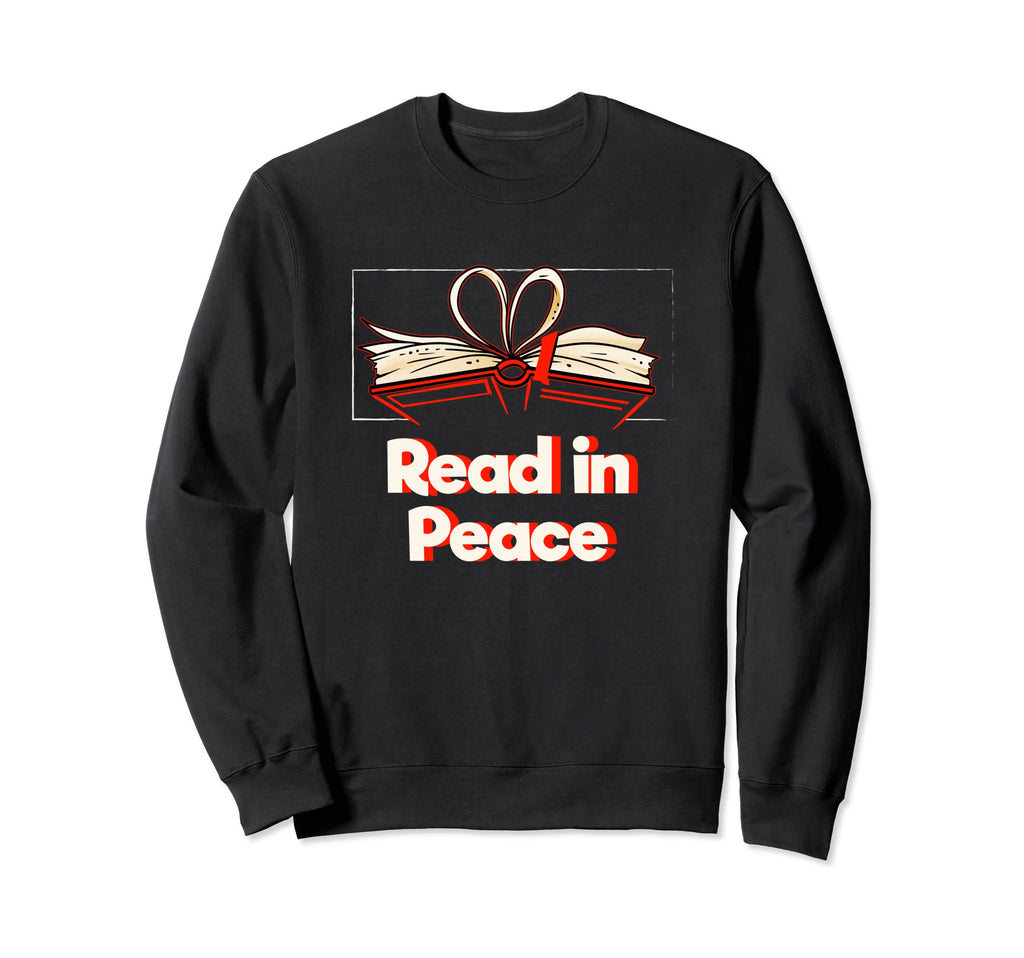 Read Peace Funny Reading Sweatshirt - Novelty Apparel for Adults - T-Shirt, Sweatshirt, Hoodie
