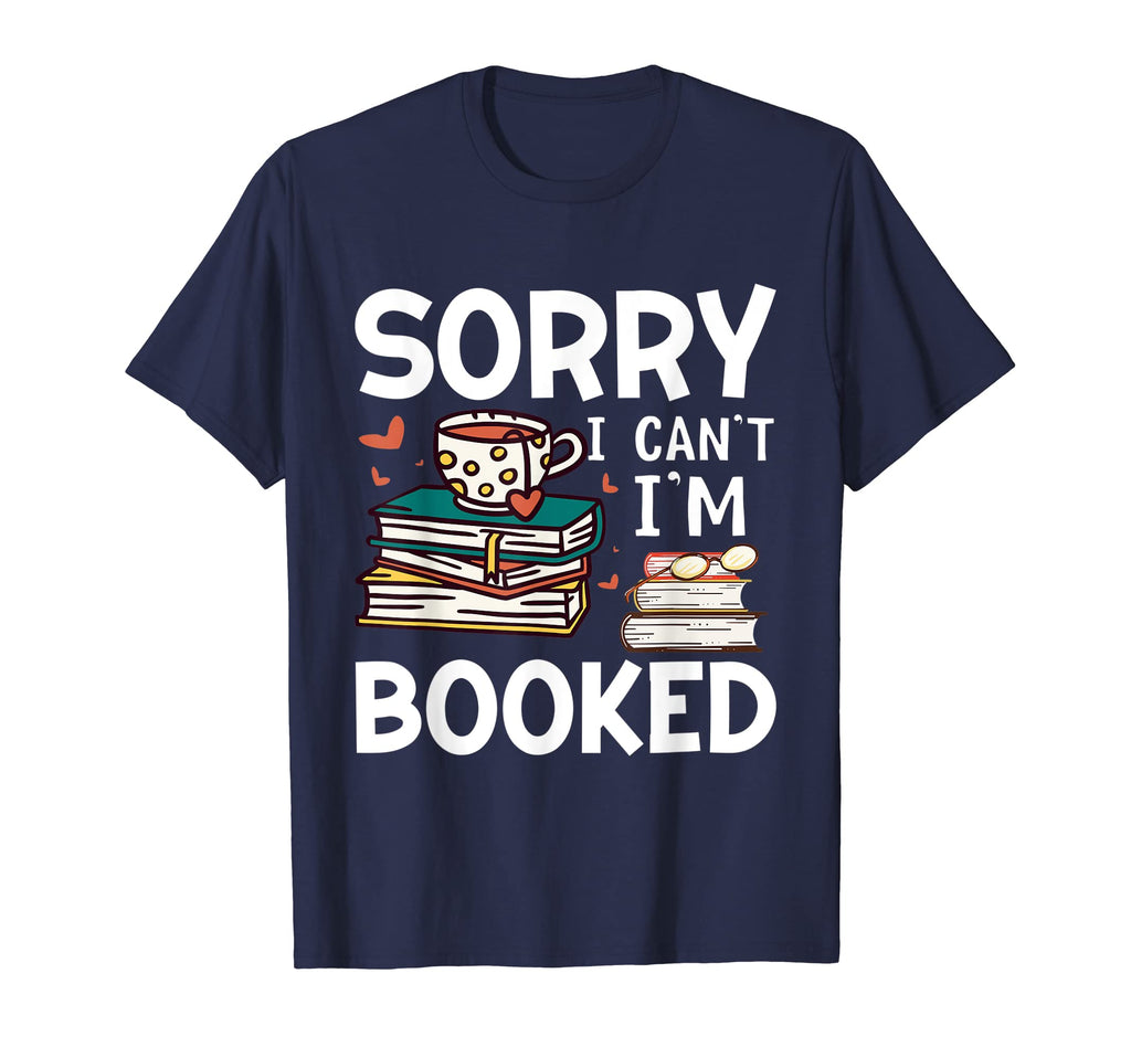 Sorry Cant Im Booked Funny Bookworm Book T-Shirt - Custom Art Print Unisex - T-Shirt, Sweatshirt, Hoodie