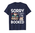 Sorry Cant Im Booked Funny Bookworm Book T-Shirt - Custom Art Print Unisex - T-Shirt, Sweatshirt, Hoodie